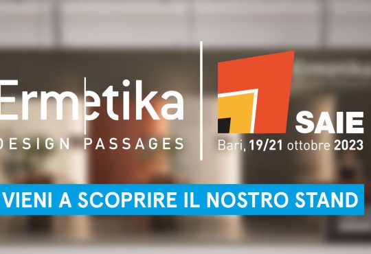 Ermetika è entusiasta di confermare la sua partecipazione al SAIE 2023