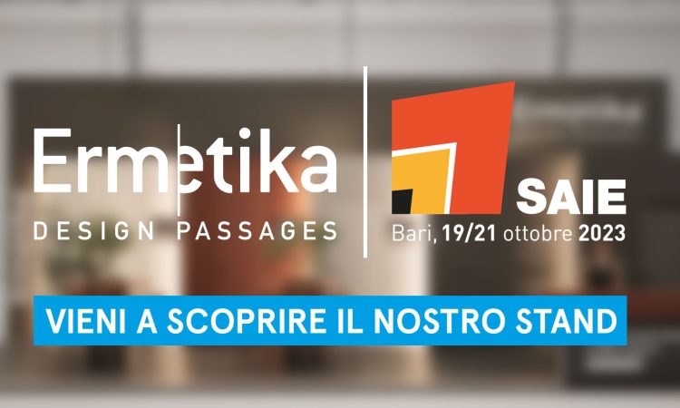 Ermetika è entusiasta di confermare la sua partecipazione al SAIE 2023