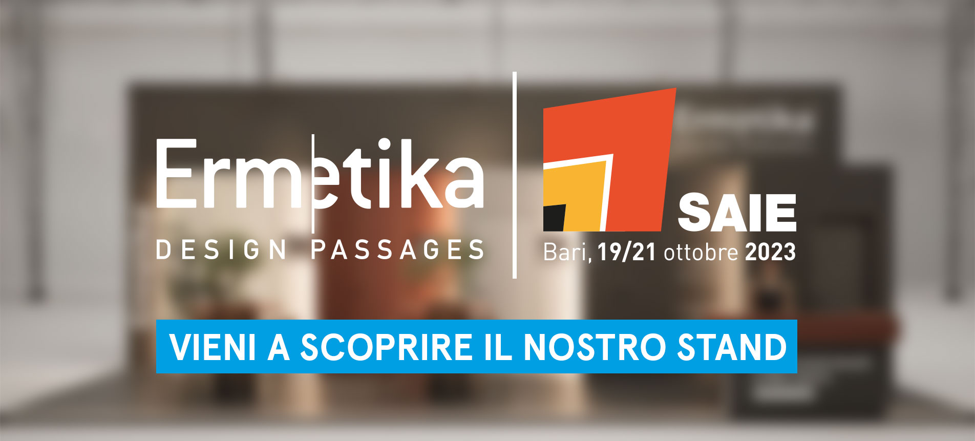 Ermetika è entusiasta di confermare la sua partecipazione al SAIE 2023